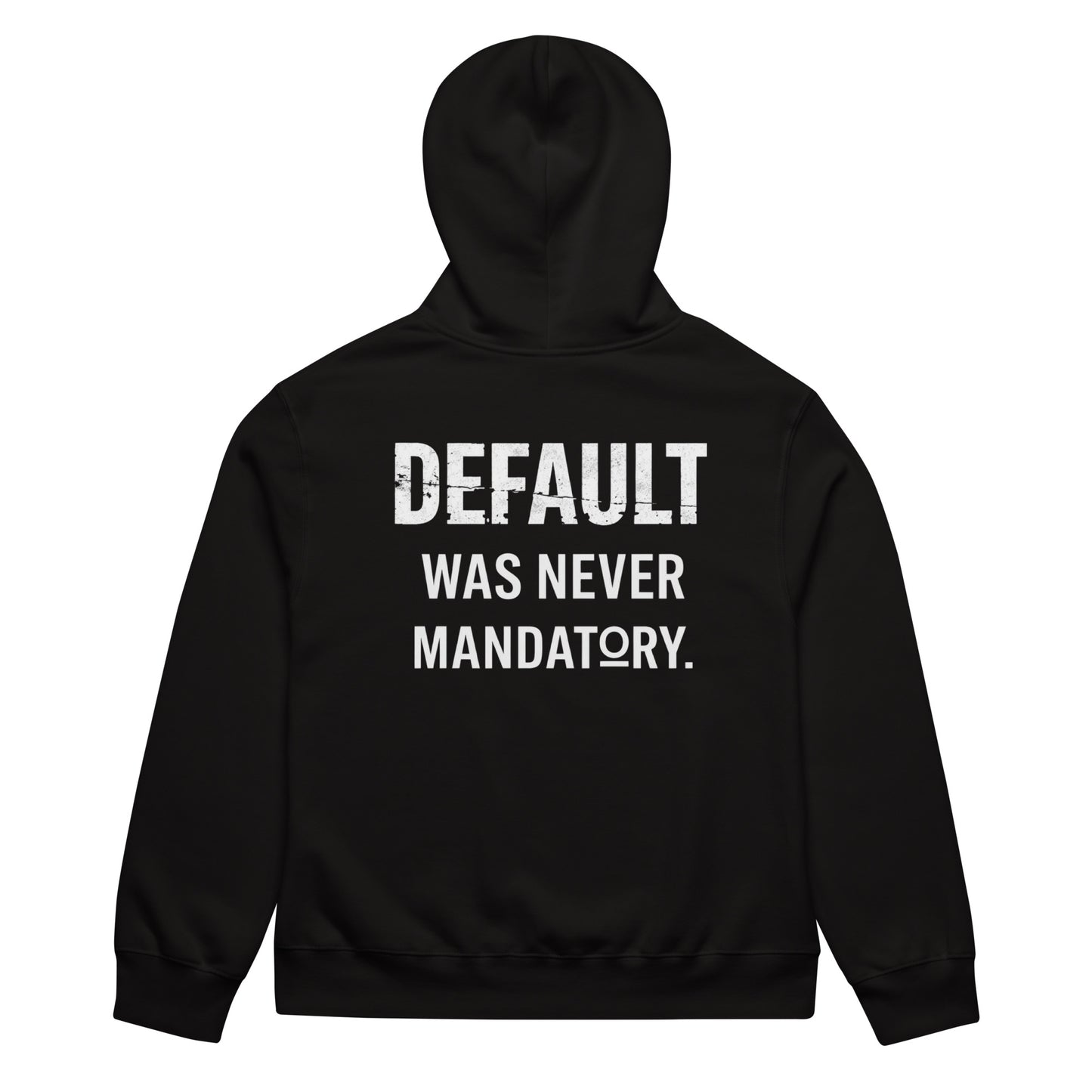 The Default Was Never Mandatory oversized graphic hoodie in black, back view showing bold white statement typography across upper back, dropped shoulder oversized silhouette.