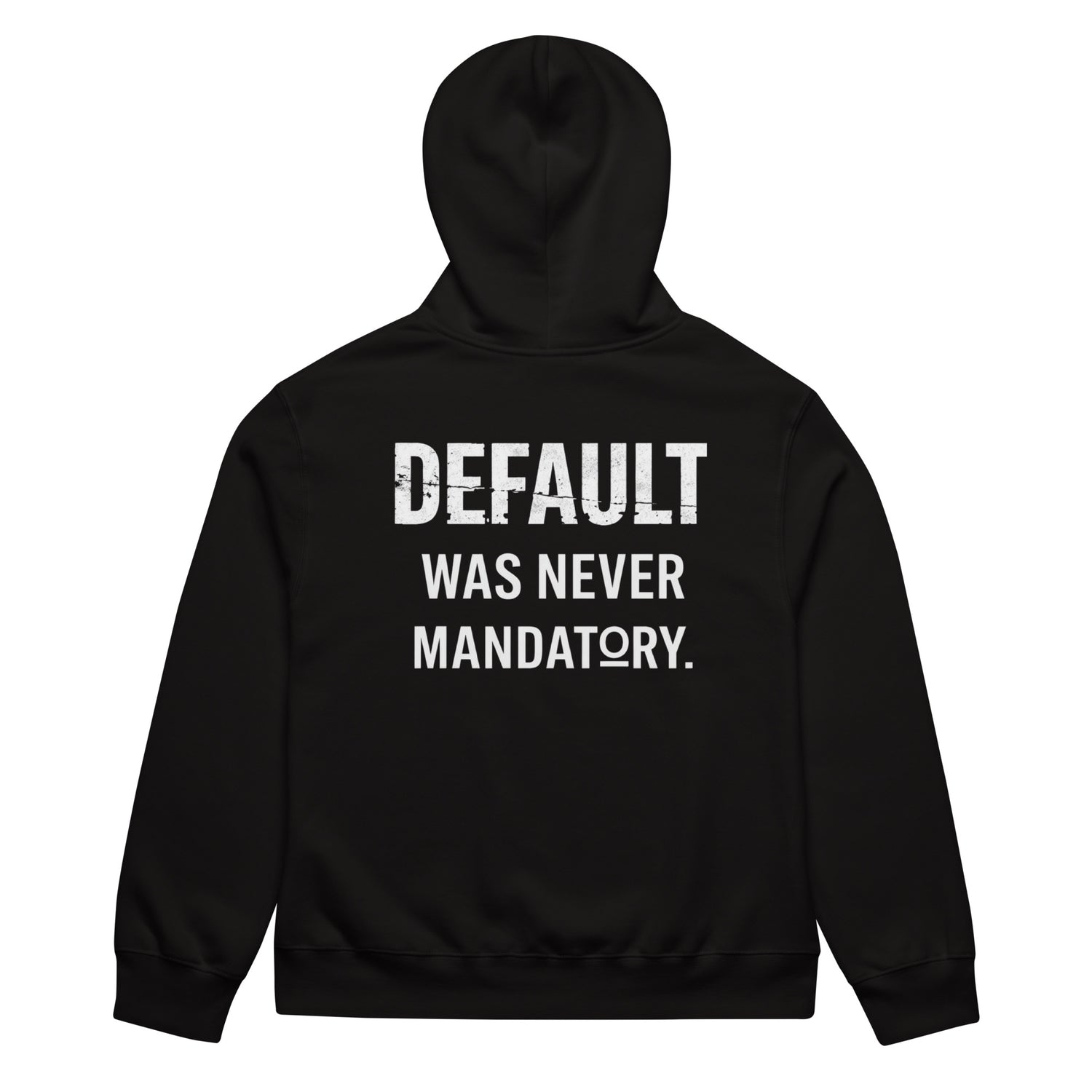 The Default Was Never Mandatory oversized graphic hoodie in black, back view showing bold white statement typography across upper back, dropped shoulder oversized silhouette.