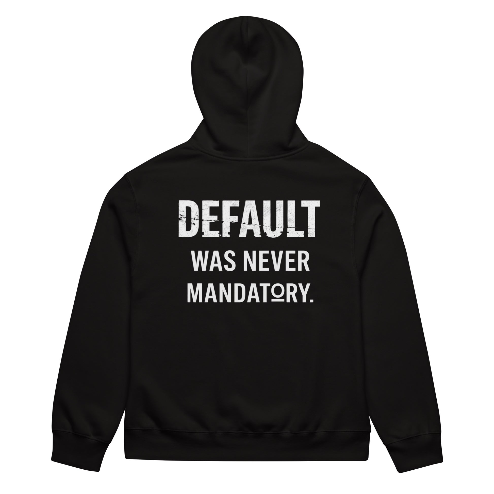 The Default Was Never Mandatory oversized graphic hoodie in black, back view showing bold white statement typography across upper back, dropped shoulder oversized silhouette.