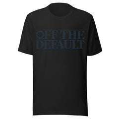 Off The Default Unisex t-shirt